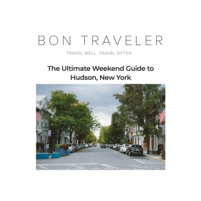 Bon Traveler - The Ultimate Weekend Guide to Hudson, New York