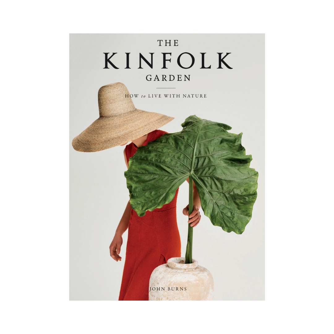 The Kinfolk Garden : How to Live with Nature
